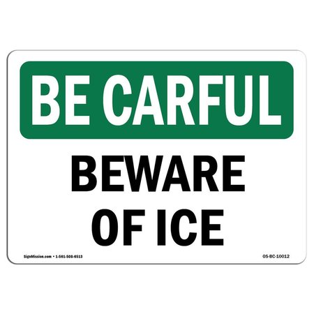 SIGNMISSION OSHA BE CAREFUL Sign, Beware Of Ice, 24in X 18in Aluminum, 18" W, 24" L, Landscape OS-BC-A-1824-L-10012
